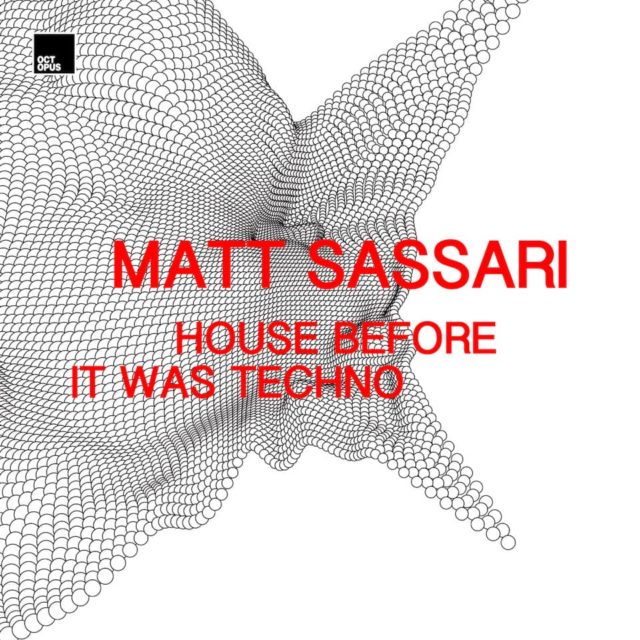 Matt Sassari sort House Before It was Techno sur Octopus Recordings