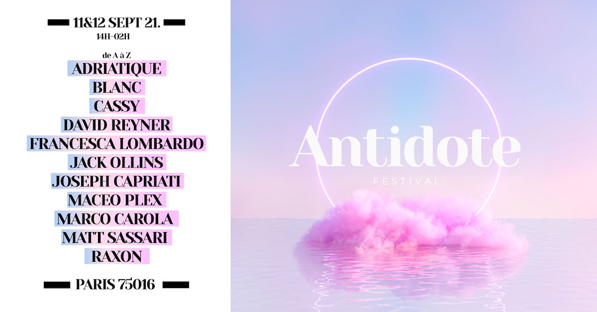 You are currently viewing Antidote : 2 jours de Festival à Paris dans le 16éme arrondissement, du 11 au 12 septembre 2021, avec Maceo Plex, Marco Carola, Adriatique & More