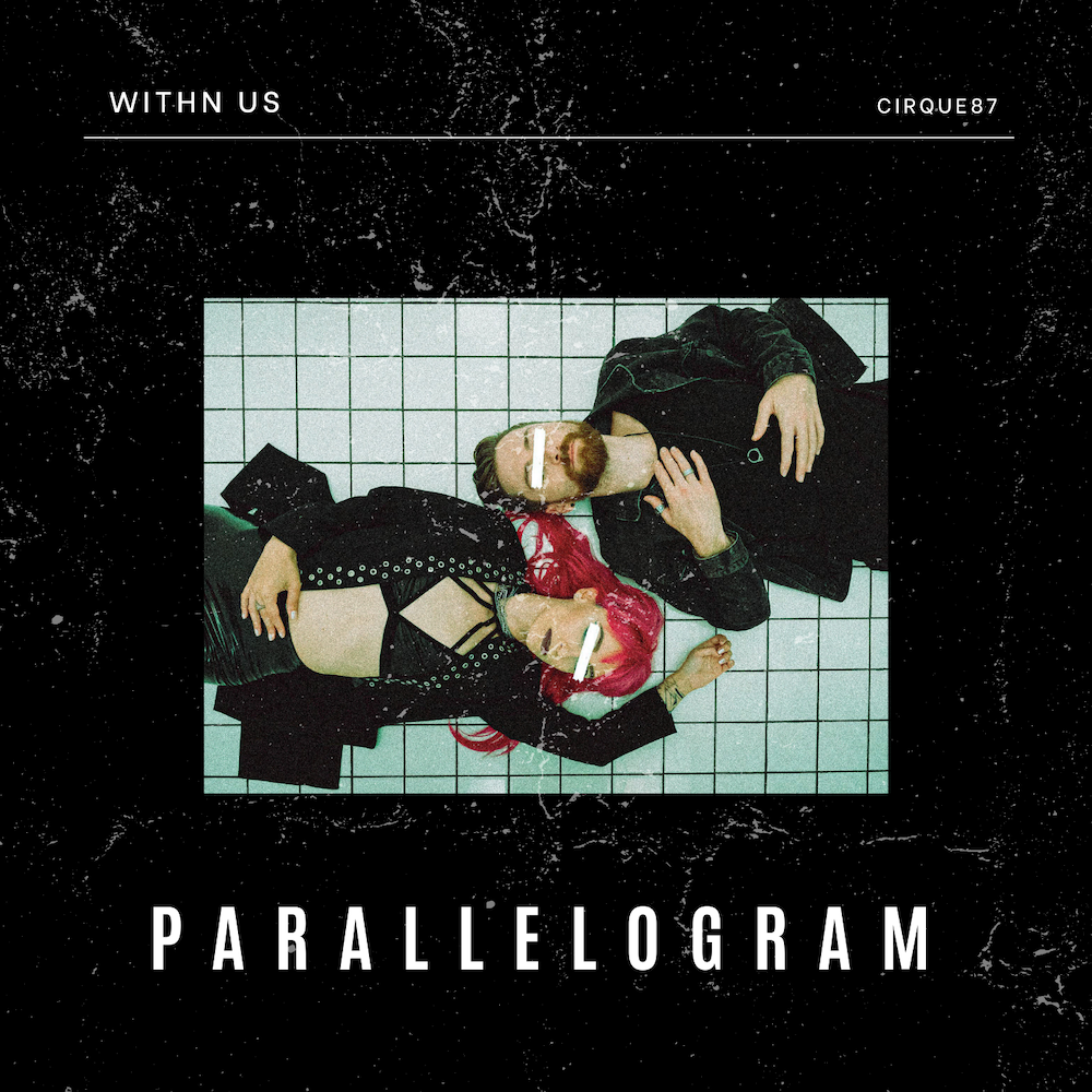 You are currently viewing Le duo WITHN US délivre une techno hypnotique avec leur second single « Parallelogram » via le nouveau label de Los Angeles Cirque 87
