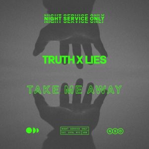 Lire la suite à propos de l’article Le duo new-yorkais Truth x Lies signe leur nouvel hymne tech house « Take Me Away » via Night Service Only