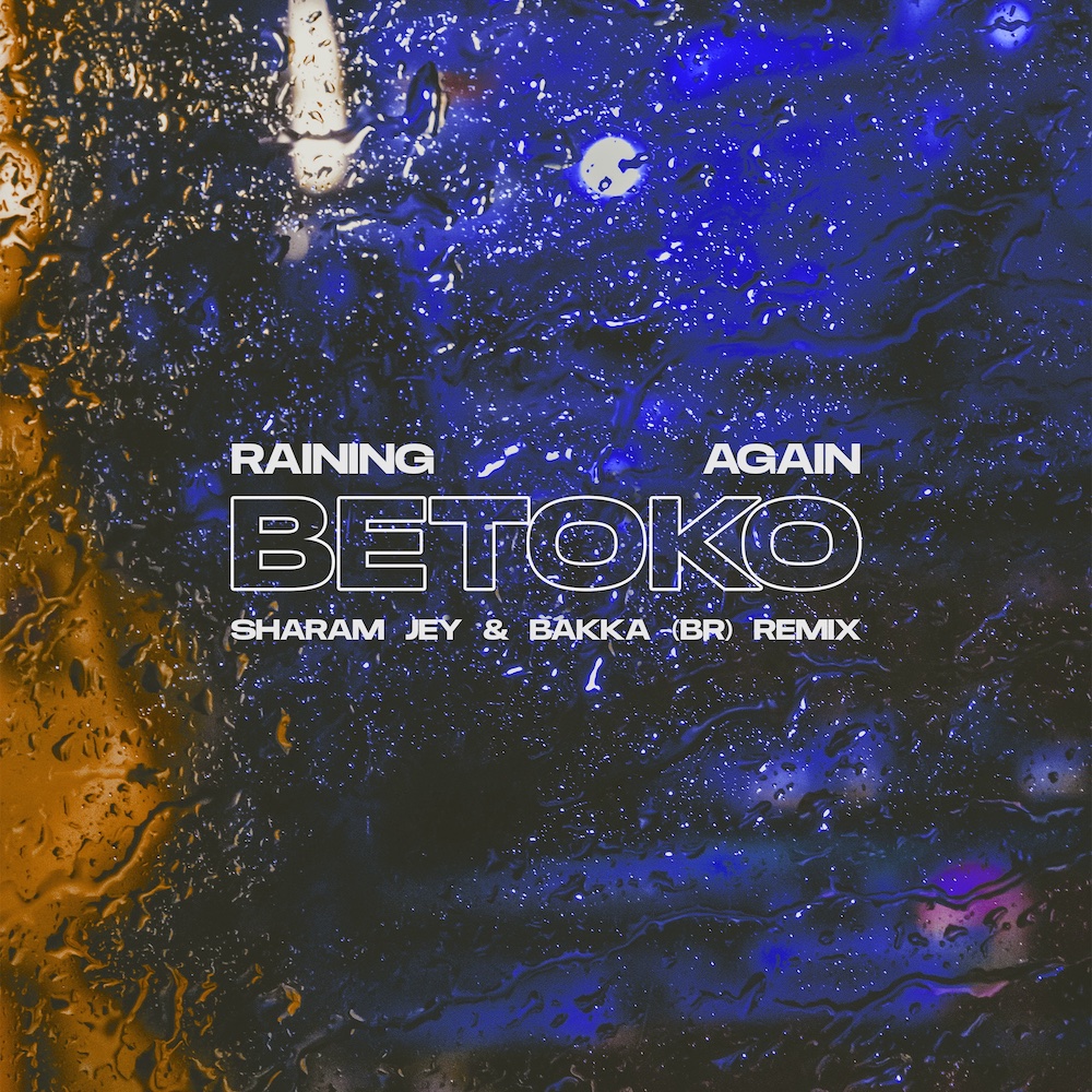 betoko raining again sharam Jey & Bakka remix