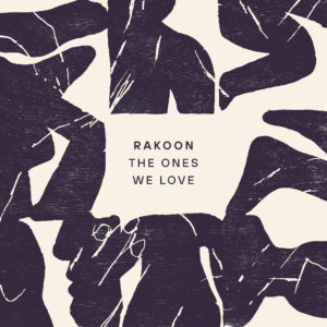 Lire la suite à propos de l’article Rakoon dévoile un EP de quatre titres <em>The Ones We Love</em> via X-RAY PRODUCTION