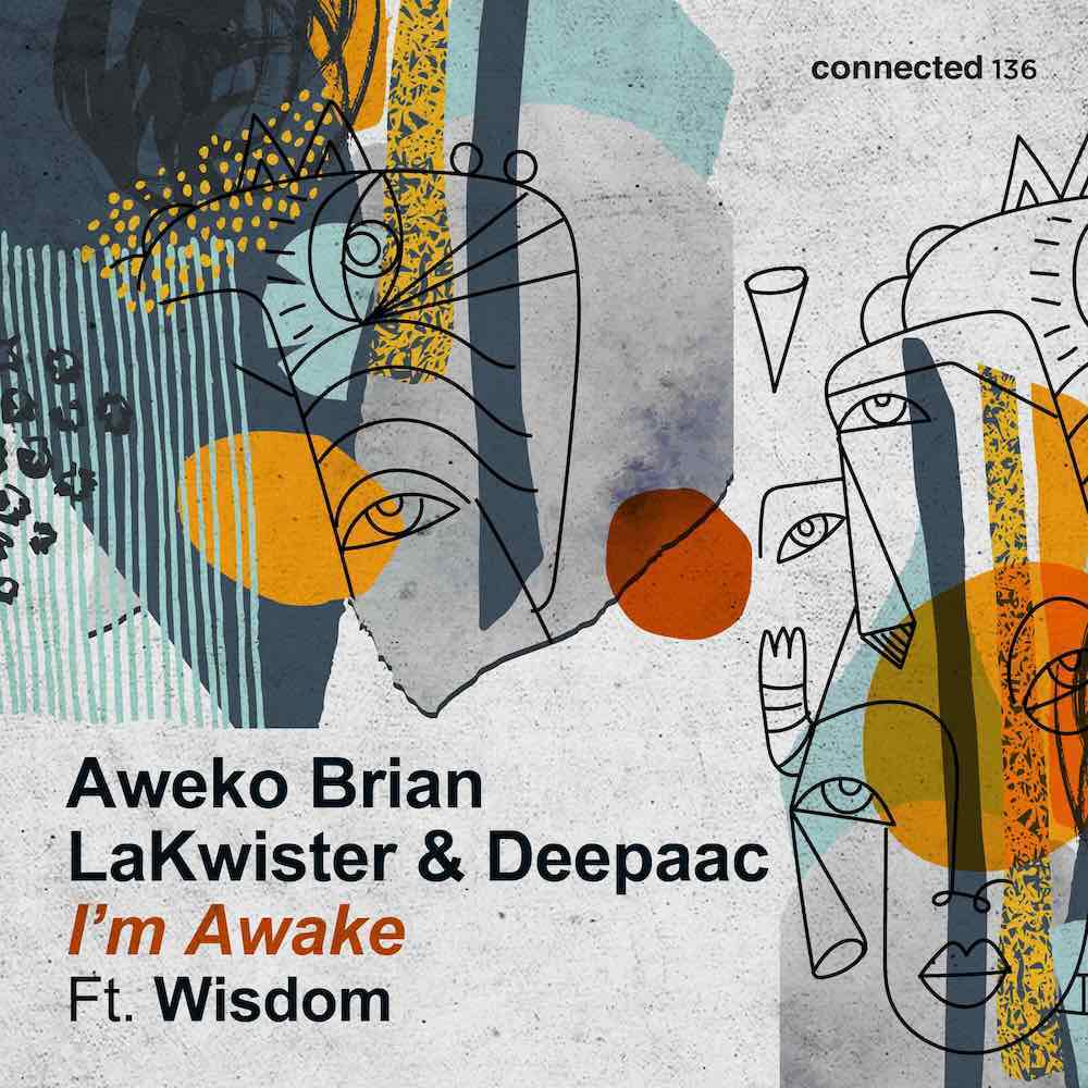 You are currently viewing connected, le label Afro House de Londres, accueille Aweko Brian x LaKwister & Deepaac, un trio d’artistes émergents et innovants, pour un nouveau single, « I’m Awake Feat. Wisdom »
