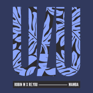 Lire la suite à propos de l’article Robin M & Re.You cosignent un single « Mamba » via ULU Records