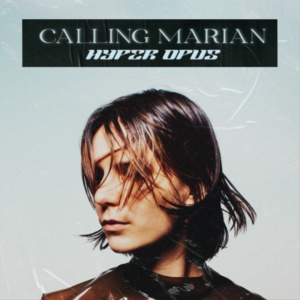 Lire la suite à propos de l’article Calling Marian signe un premier album émouvant de 11 titres intitulé <em>Hyper Opus</em> via CVNT Records