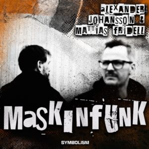 Lire la suite à propos de l’article Alexander Johansson & Mattias Fridell annoncent la sortie d’un album, <em>Maskinfunk</em>, via Symbolism