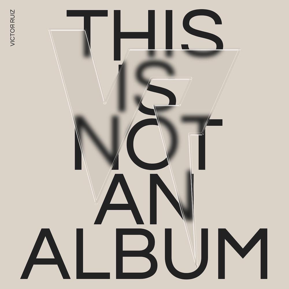 You are currently viewing Victor Ruiz sort une compilation, <em>This Is Not An Album</em>, via Volta