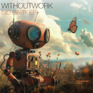 Lire la suite à propos de l’article Withoutwork fait ses débuts sur Repopulate Mars avec un puissant EP de trois titres, <em>Go Baby</em>