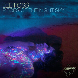 Lire la suite à propos de l’article Lee Foss revient sur Repopulate Mars avec un single nommé « Pieces Of The Night Sky »