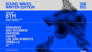 Lire la suite à propos de l’article Sound Waves Winter Edition Festival revient à Lisbonne au Portugal, le 8 février 2025, avec 999999999, Bad Boombox, Fantasm, Hades, Lee Ann Roberts & Ornella