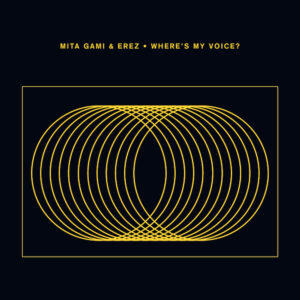 Lire la suite à propos de l’article Mita Gami & EREZ s’associent pour un single, “Where’s My Voice?”, incluant un remix de Samer Soltan, via Crosstown Rebels