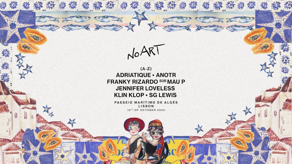 You are currently viewing No Art revient à Lisbonne, le 10 octobre 2026, avec ANOTR, Adriatique, Franky Rizardo en duo avec Mau P, SG Lewis et bien d&rsquo;autres encore