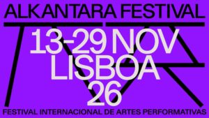 Lire la suite à propos de l’article Alkantara Festival investit Lisbonne, du 13 au 29 novembre 2026, avec 17 représentations de danse,  de théâtre et performance, des ateliers, des talks et fêtes avec un point de rencontre à la Casa Independante