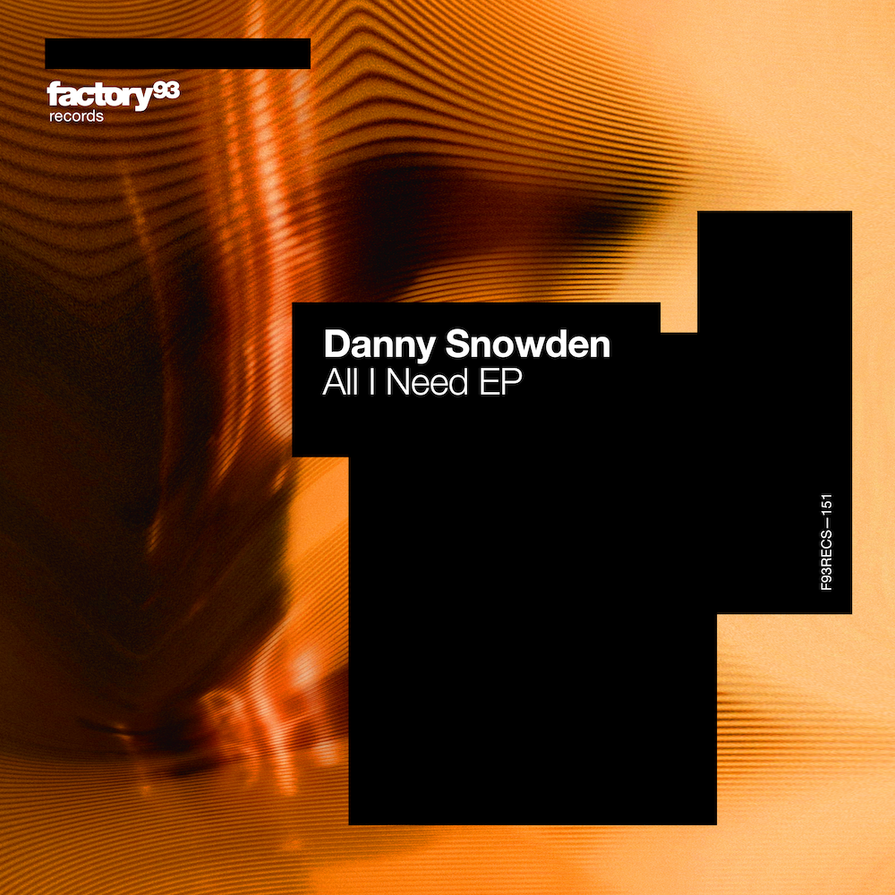 You are currently viewing Danny Snowden fait ses débuts chez Factory 93 Records avec un EP minimal tech de trois titres,  <em>All I Need</em>
