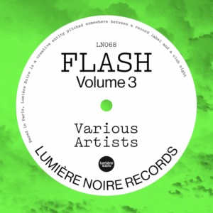 Lire la suite à propos de l’article Lumière Noire dévoile <em>Flash Vol. 3</em>, troisième volet de sa série Various Artists avec AWIR, Clement ASWF, Don Turi et Neurotypique qui incarnent le son du label